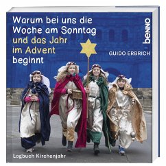 Warum bei uns die Woche am Sonntag und das Jahr im Advent beginnt - Erbrich, Guido