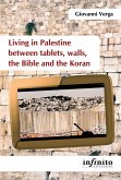 Living in Palestine between tablets, walls, the Bible and the Koran (eBook, ePUB)