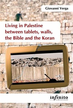 Living in Palestine between tablets, walls, the Bible and the Koran (eBook, ePUB) - Verga, Giovanni