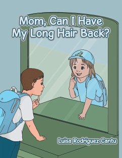 Mom, Can I Have My Long Hair Back? - Rodriguez Cantu, Luisa