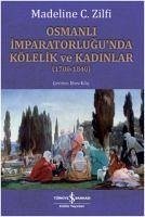 Osmanli Imparatorlugunda Kölelik ve Kadinlar 1700-1840 - C. Zilfi, Madeline