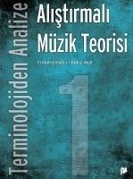 Terminolojiden Analize Alistirmali Müzik Teorisi 1 - Cöloglu, Erdem; Arat, Deniz