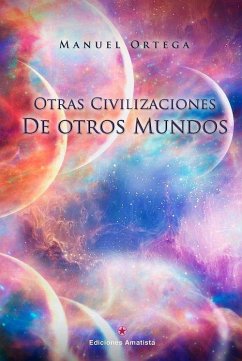 Otras civilizaciones de otros mundos - Ortega, Manuel
