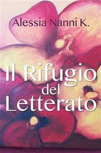 Il Rifugio del Letterato (eBook, PDF) - Nanni K, Alessia