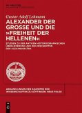 Alexander der Große und die "Freiheit der Hellenen" (eBook, ePUB)