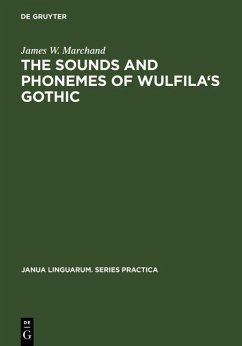 The Sounds and Phonemes of Wulfila's Gothic (eBook, PDF) - Marchand, James W.