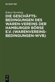 Die Geschäftsbedingungen des Waren-Vereins der Hamburger Börse e.V. (Warenvereinsbedingungen-WVB) (eBook, PDF)