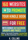 160 Websites to Promote your Book for Free with Bonus 50 Facebook Groups and Pages Unlock a Successful Promotion, Increase Book Sales, Get More Downloads and Sell More Copies (eBook, ePUB)
