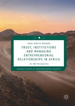 Trust, Institutions and Managing Entrepreneurial Relationships in Africa - Amoako, Isaac Oduro