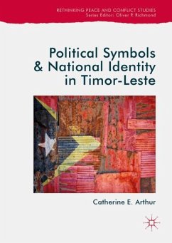 Political Symbols and National Identity in Timor-Leste - Arthur, Catherine E.