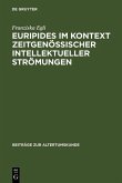 Euripides im Kontext zeitgenössischer intellektueller Strömungen (eBook, PDF)