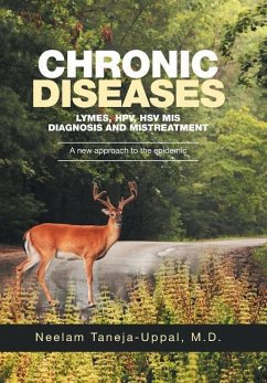 CHRONIC DISEASES - Lymes, HPV, HSV Mis-DIAGNOSIS AND misTREATMENT - Taneja-Uppal, M. D. Neelam