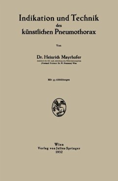 Indikation und Technik des künstlichen Pneumothorax (eBook, PDF) - Mayrhofer, Heinrich