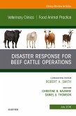 Disaster Response and Beef Cattle Operations, An Issue of Veterinary Clinics of North America: Food Animal Practice (eBook, ePUB)