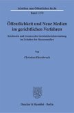 Öffentlichkeit und Neue Medien im gerichtlichen Verfahren