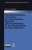 Geschlechtsspezifische Unterschiede der schlafendokrinen Regulation und deren Bedeutung für die Pathophysiologie der Major Depression (eBook, PDF)