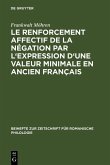Le renforcement affectif de la négation par l'expression d'une valeur minimale en ancien français (eBook, PDF)
