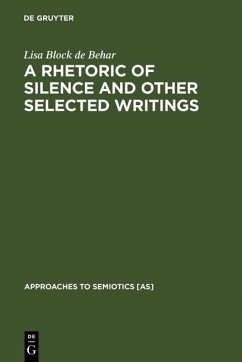 A Rhetoric of Silence and Other Selected Writings (eBook, PDF) - Block de Behar, Lisa