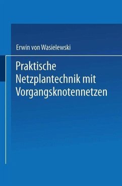 Praktische Netzplantechnik mit Vorgangsknotennetzen (eBook, PDF) - Wasielewski, Erwin von