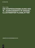 Die Konfessionsbildung des 16. Jahrhunderts im Spiegel illustrierter Flugblätter (eBook, PDF)