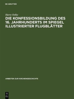Die Konfessionsbildung des 16. Jahrhunderts im Spiegel illustrierter Flugblätter (eBook, PDF) - Oelke, Harry
