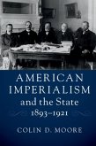 American Imperialism and the State, 1893-1921 (eBook, PDF)