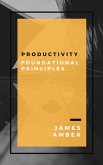 Productivity: Foundational Principles (eBook, ePUB)