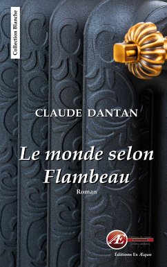 Le monde selon Flambeau (eBook, ePUB) - Dantan, Claude