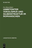Unbetonter Vokalismus und Silbenstruktur im Romanischen (eBook, PDF) Unbetonter Vokalismus und Silbenstruktur im Romanischen (eBook, PDF)