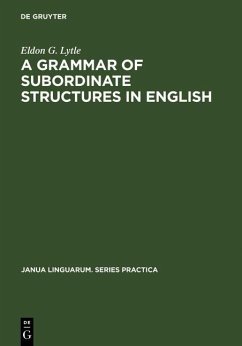 A Grammar of Subordinate Structures in English (eBook, PDF) - Lytle, Eldon G.