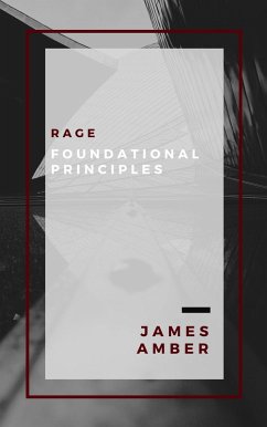 Rage: Foundational Principles (eBook, ePUB) - Amber, James