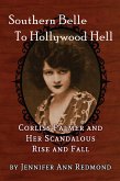 Southern Belle To Hollywood Hell: Corliss Palmer and Her Scandalous Rise and Fall (eBook, ePUB)