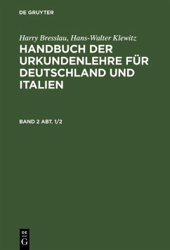 Harry Bresslau; Hans-Walter Klewitz: Handbuch der Urkundenlehre für Deutschland und Italien. Band 2, Abt. 1/2 (eBook, PDF)