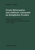 Zweite Reformation und städtische Autonomie im königlichen Preussen (eBook, PDF)