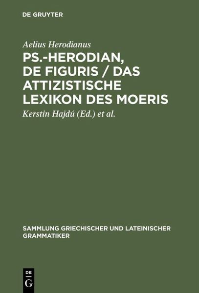 Ps.-Herodian, De figuris / Das attizistische Lexikon des Moeris (eBook, PDF) Ps.-Herodian, De figuris / Das attizistische Lexikon des Moeris (eBook, PDF)