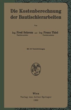 Die Kostenberechnung der Bautischlerarbeiten (eBook, PDF) - Schrom, F.; Thiel, F.