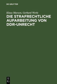 Die strafrechtliche Aufarbeitung von DDR-Unrecht (eBook, PDF) - Marxen, Klaus; Werle, Gerhard