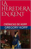 La Heredera en Kent (Crónicas de Kopp, #5) (eBook, ePUB)