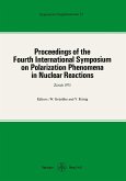 Proceedings of the Fourth International Symposium on Polarization Phenomena in Nuclear Reactions (eBook, PDF) Proceedings of the Fourth International Symposium on Polarization Phenomena in Nuclear Reactions (eBook, PDF)