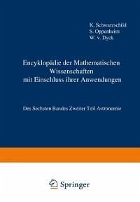 Encyklopädie der Mathematischen Wissenschaften mit Einschluss ihrer Anwendungen (eBook, PDF) - Schwarzschild, Karl; Oppenheim, Samuel; Dyck, Walter von