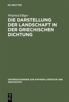 Die Darstellung der Landschaft in der griechischen Dichtung (eBook, PDF) - Elliger, Winfried