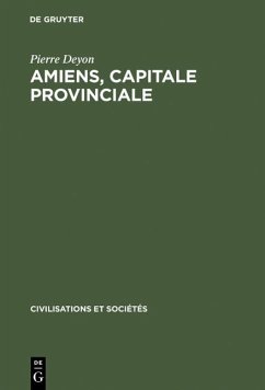 Amiens, capitale provinciale (eBook, PDF) - Deyon, Pierre Amiens, capitale provinciale (eBook, PDF) - Deyon, Pierre