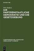 Die parteienstaatliche Demokratie und die Gesetzgebung (eBook, PDF)