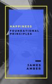 Happiness: Foundational Principles (eBook, ePUB)