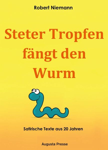 Steter Tropfen fängt den Wurm (eBook, ePUB) Steter Tropfen fängt den Wurm (eBook, ePUB)