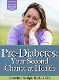 Pre-Diabetes: Your Second Chance At Health! (2nd Edition) (eBook, ePUB)