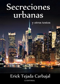 Secreciones urbanas y otros textos (eBook, ePUB) - Carbajal, Erick Tejada