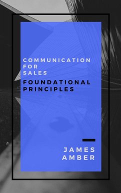 Communication For Sales: Foundational Principles (eBook, ePUB) - Amber, James