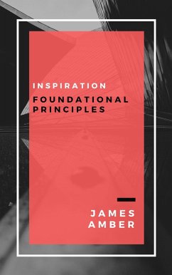 Inspiration: Foundational Principles (eBook, ePUB) - Amber, James