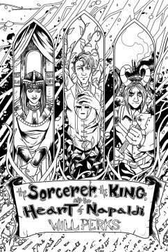 Cover The Sorcerer, the King and the Heart of Napaldi (Ward: Book Three) (eBook, ePUB)